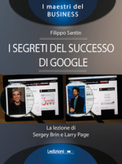 I segreti del successo di Google. La lezione di Sergey Brinn e Larry Page