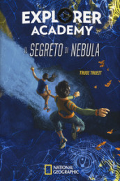 Il segreto di Nebula. Explorer Academy. 1.