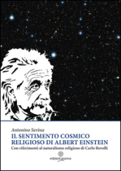 Il sentimento cosmico religioso di Albert Einstein con riferimenti al naturalismo religioso di Carlo Rovelli
