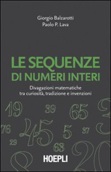 Le sequenze di numeri interi. Divagazioni matematiche tra curiosità, tradizione e invenzioni