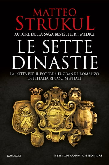 Le sette dinastie. La lotta per il potere nel grande romanzo dell'Italia rinascimentale
