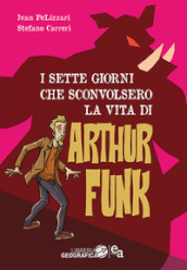 I sette giorni che sconvolsero la vita di Arthur Funk