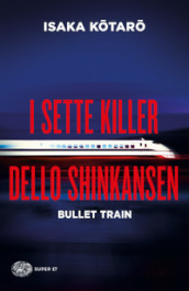 I sette killer dello Shinkansen. Bullet train