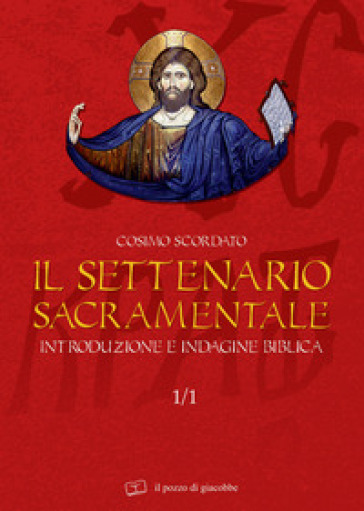 Il settenario sacramentale. 1/1: Introduzione e indagine biblica