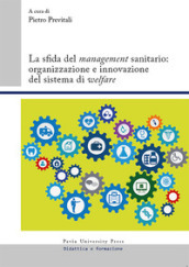 La sfida del «management» sanitario: organizzazione e innovazione del sistema di «welfare»