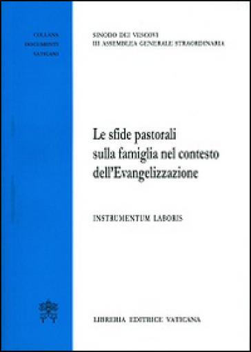 Le sfide pastorali sulla famiglia nel contesto dell'evangelizzazione. Instrumentum laboris