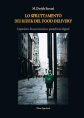 Lo sfruttamento dei rider del food delivery. Caporalato, lavoro straniero e piattaforme digitali
