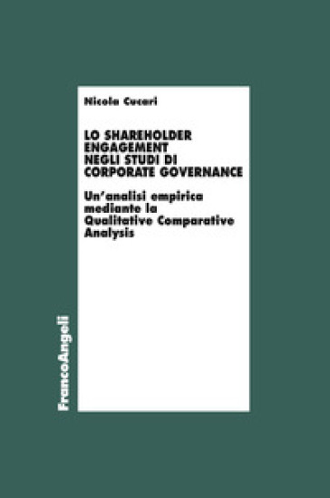 Lo shareholder engagement negli studi di corporate governance. Un'analisi empirica mediante la Qualitative Comparative Analysis