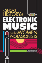 A short history of electronic music and its women protagonists