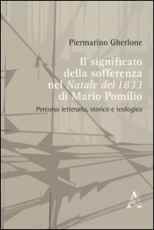 Il significato della sofferenza ne «Il Natale del 1833» di Mario Pomilio. Percorso letterario, storico e teologico