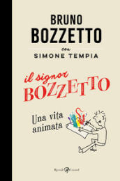 Il signor Bozzetto. Una vita animata