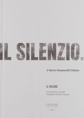 Il silenzio. A Marco Simoncelli Tribute. Ediz. illustrata