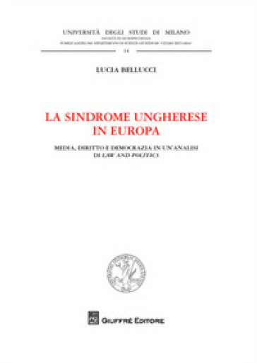 La sindrome ungherese in Europa. Media, diritto e democrazia in un'analisi di Law and Politics