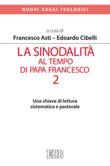 La sinodalità al tempo di papa Francesco. 2: Una chiave di lettura sistematica e pastorale