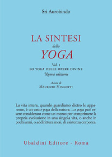 La sintesi dello yoga. Nuova ediz.. 1: Lo yoga delle opere divine