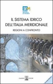 Il sistema idrico dell Italia meridionale: regioni a confronto. Con CD-ROM