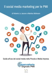 Il social media marketing per le PMI. Guida all uso dei social media nella Piccola e Media Impresa.
