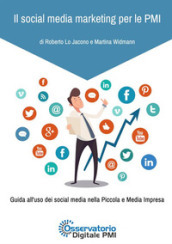 Il social media marketing per le PMI. Guida all uso dei social media nella piccola e media impresa