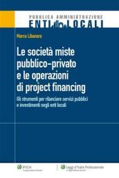 Le società miste pubblico-private e le operazioni di project financing. Gli strumenti per rilanciare servizi pubblici e investimenti negli enti locali