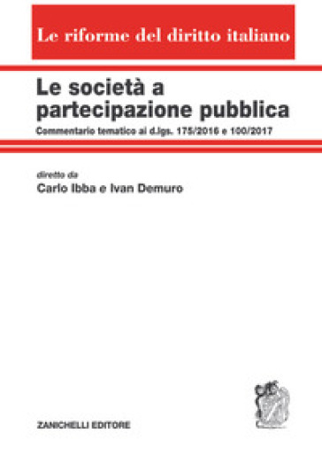Le società a partecipazione pubblica. Commentario tematico ai d.lgs. 175/2016 e 100/2017. Volume unico