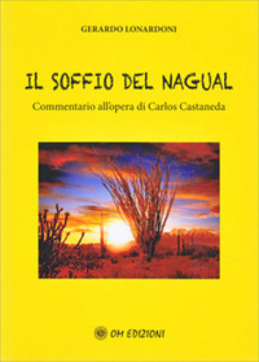 Il soffio del Nagual. Commentario all'opera di Carlos Casteneda