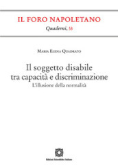 Il soggetto disabile tra capacità e discriminazione. L illusione della normalità