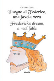 Il sogno di Federico, una favola vera. Ediz. italiana e inglese