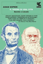 Il sogno di una vita. Lincoln e Darwin