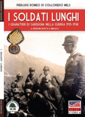 I soldati lunghi. I granatieri di Sardegna nella guerra 1915-1918