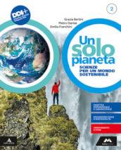 Un solo pianeta. Scienze per un mondo sostenibile. Per la Scuola media. Con e-book. Con espansione online. Vol. 2