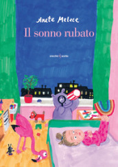 Il sonno rubato. Ediz. illustrata