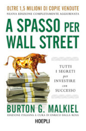 A spasso per Wall Street. Tutti i segreti per investire con successo