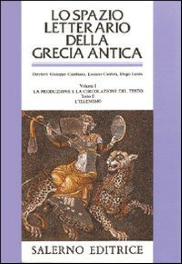 Lo spazio letterario della Grecia antica. 1/2: La produzione e la circolazione del testo. L'Ellenismo