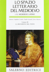 Lo spazio letterario del Medioevo. Il Medioevo latino. 3: La ricezione del testo