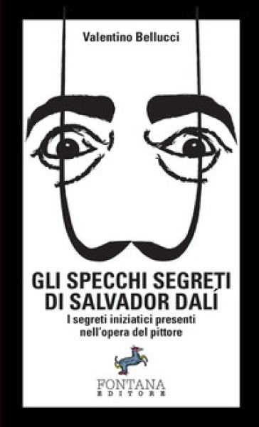 Gli specchi segreti di Salvador Dali. I segreti iniziatici presenti nell'opera del pittore