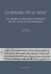 Lo spechio de le done. Un trattato di educazione femminile del XV secolo di area lombarda. Ediz. critica