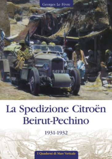 La spedizione Citroen Beirut-Pechino 1931-1932
