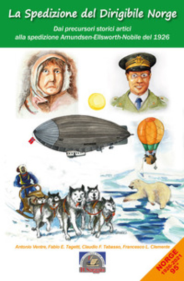 La spedizione del dirigibile Norge. Dai precursori artici alla spedizione Amundsen-Ellsworth-Nobile del 1926
