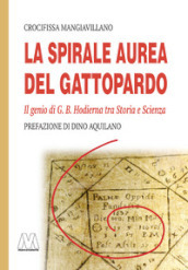 La spirale aurea del Gattopardo. Il genio di G. B. Hodierna tra Storia e Scienza. Ediz. illustrata