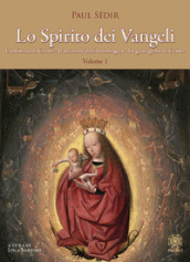 Lo spirito dei Vangeli. Vol. 1: L  infanzia di Cristo, il sermone della montagna, le guarigioni di Cristo