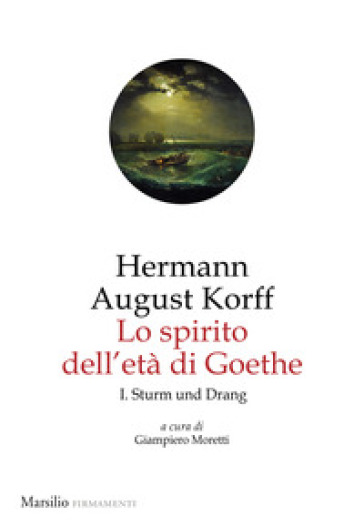 Lo spirito dell'età di Goethe. 1: Sturm und Drang