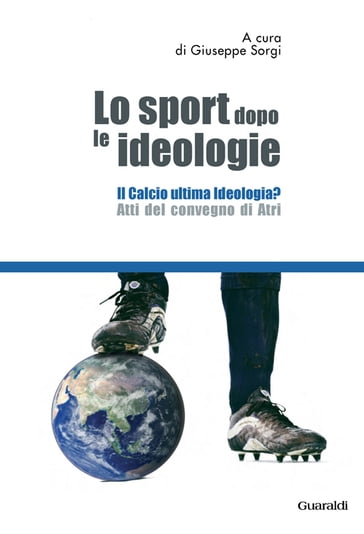 Lo sport dopo le ideologie  Il calcio come ideologia