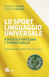 Lo sport linguaggio universale. Athletica Vaticana e Fiamme Gialle