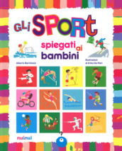 Gli sport spiegati ai bambini. Ediz. a colori