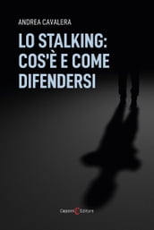 Lo stalking: cos è e come difendersi