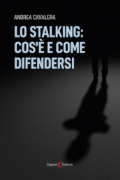 Lo stalking: cos è e come difendersi