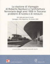 La stazione di Viareggio di Roberto Narducci e l architettura ferroviaria degli anni 1930 in Toscana: problemi di tutela e di restauro