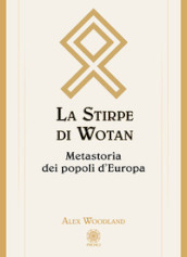 La stirpe di Wotan. Metastoria dei popoli d Europa