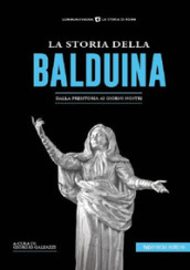 La storia della Balduina. Dalla preistoria ai giorni nostri