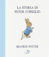La storia di Peter Coniglio. Ediz. a colori